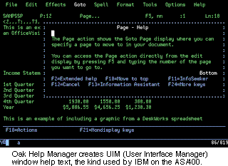 Oak Help Manager creates UIM (User Interface Manager) window help text, the kind used by IBM on the AS/400.